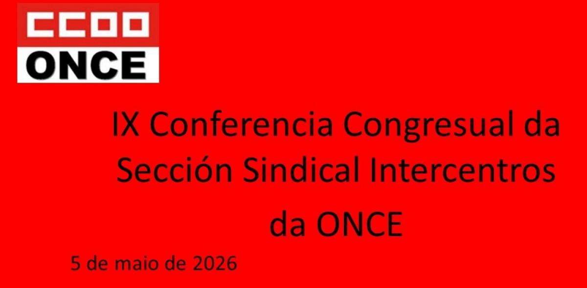 IX Conferencia Congresual da sección sindical intercentros da ONCE